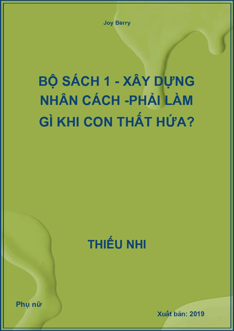 Bộ Sách 1 - Xây Dựng Nhân Cách -Phải làm gì khi con Thất Hứa?