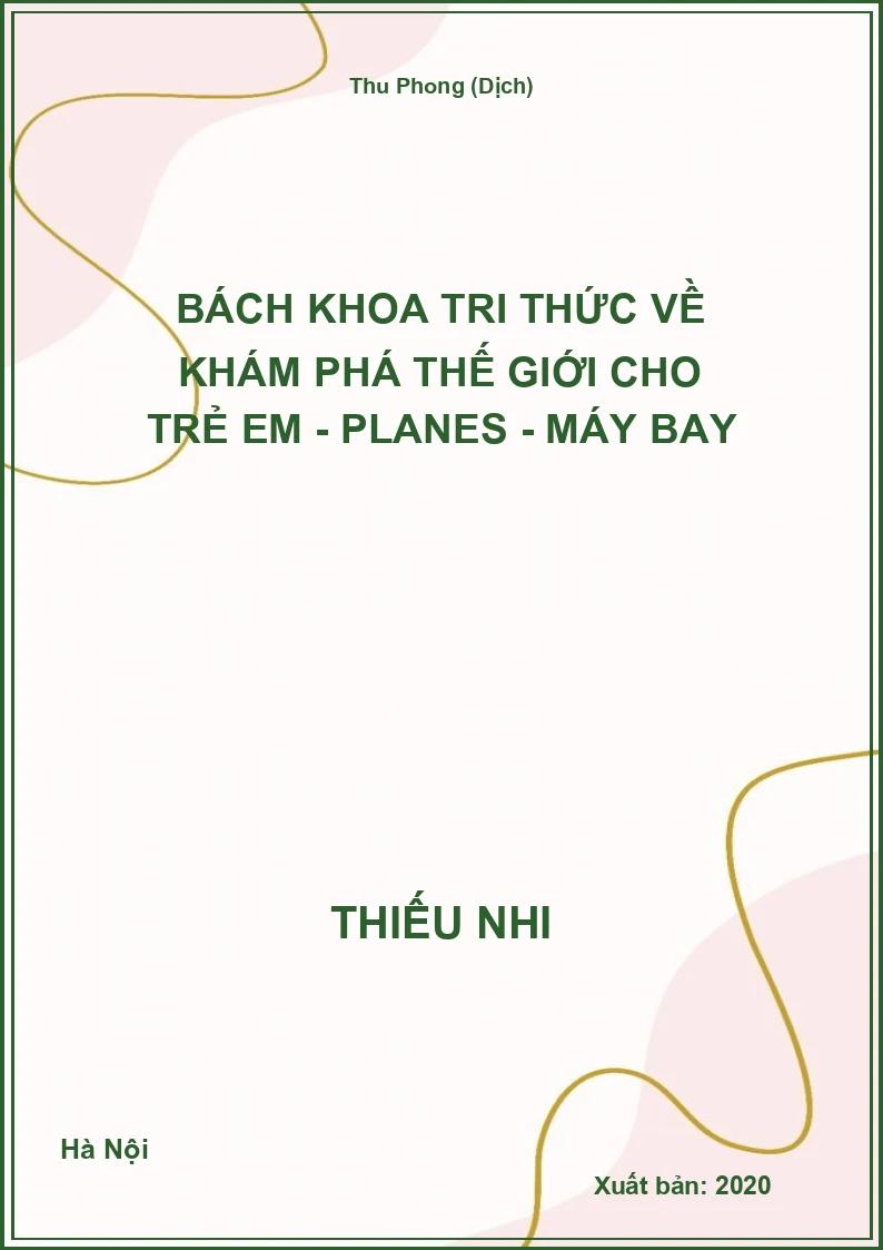 Bách Khoa Tri Thức Về Khám Phá Thế Giới Cho Trẻ Em - Planes - Máy Bay