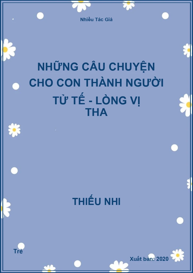 Những Câu Chuyện Cho Con thành người tử tế - Lòng vị tha