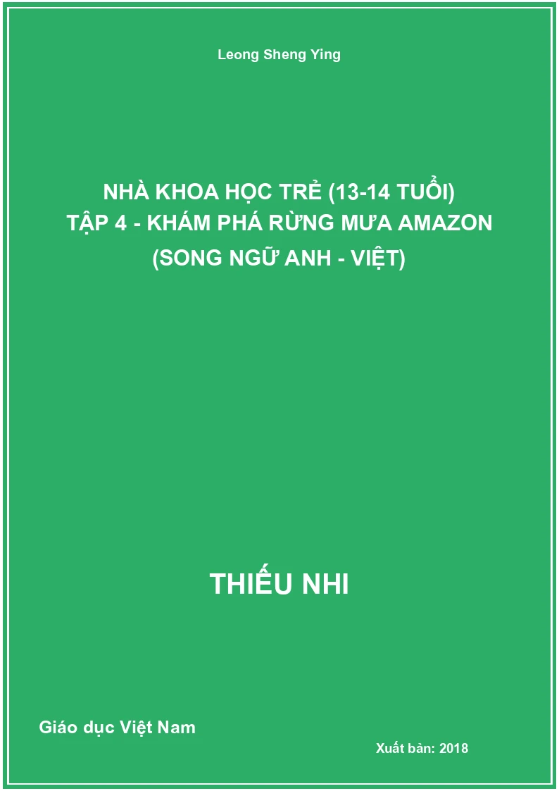 Nhà Khoa Học Trẻ (13-14 Tuổi) Tập 4 - Khám Phá Rừng Mưa Amazon (Song Ngữ Anh - Việt)