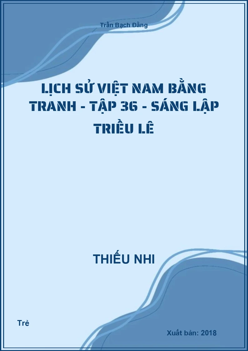 Lịch Sử Việt Nam Bằng Tranh - Tập 36 - Sáng lập Triều Lê