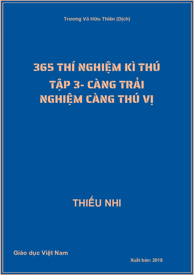 365 thí nghiệm kì thú tập 3- Càng trải nghiệm càng thú vị