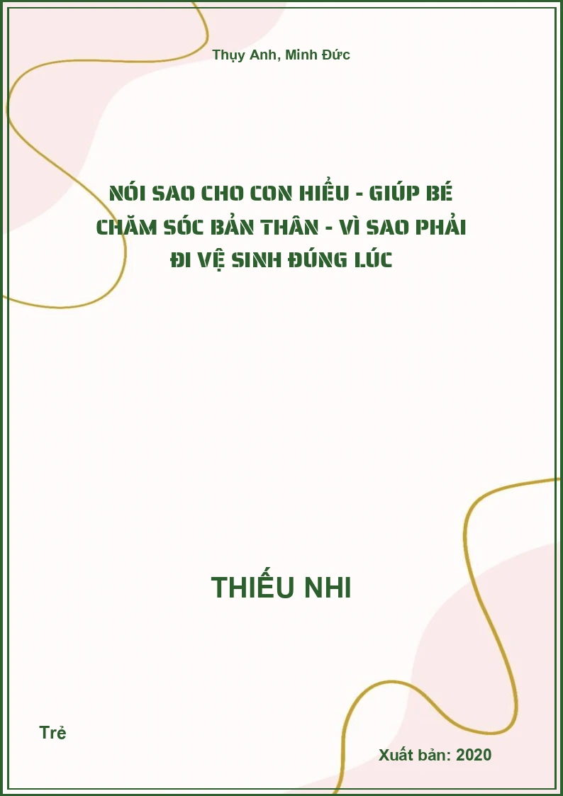 Nói Sao Cho Con Hiểu - Giúp Bé Chăm Sóc Bản Thân - Vì sao phải đi vệ sinh đúng lúc