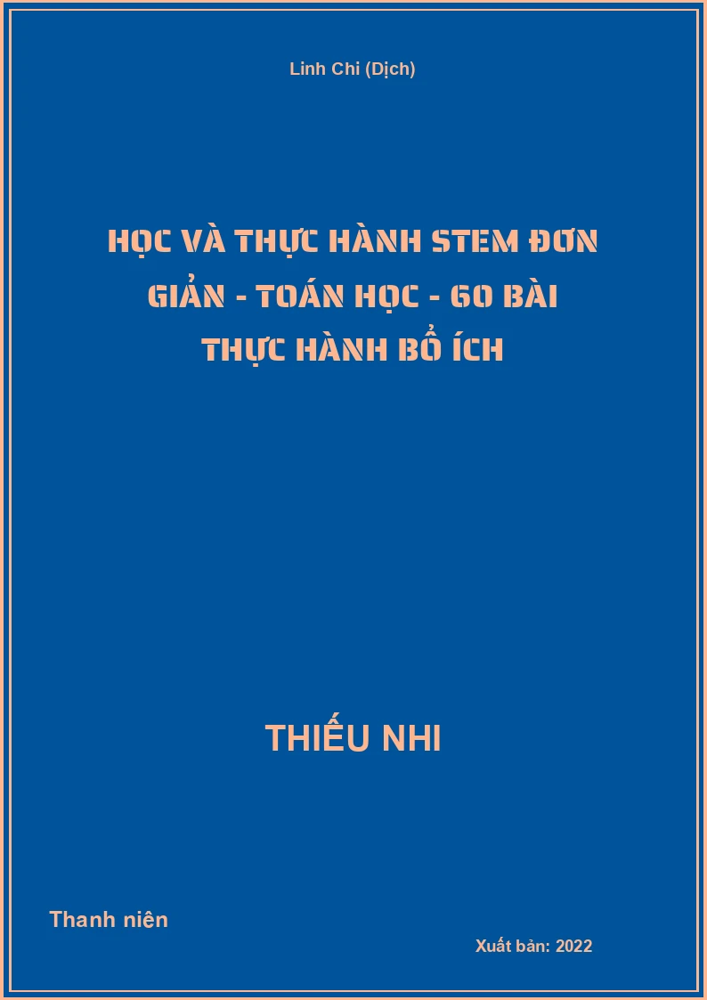 Học và thực hành STEM đơn giản - Toán học - 60 bài thực hành bổ ích