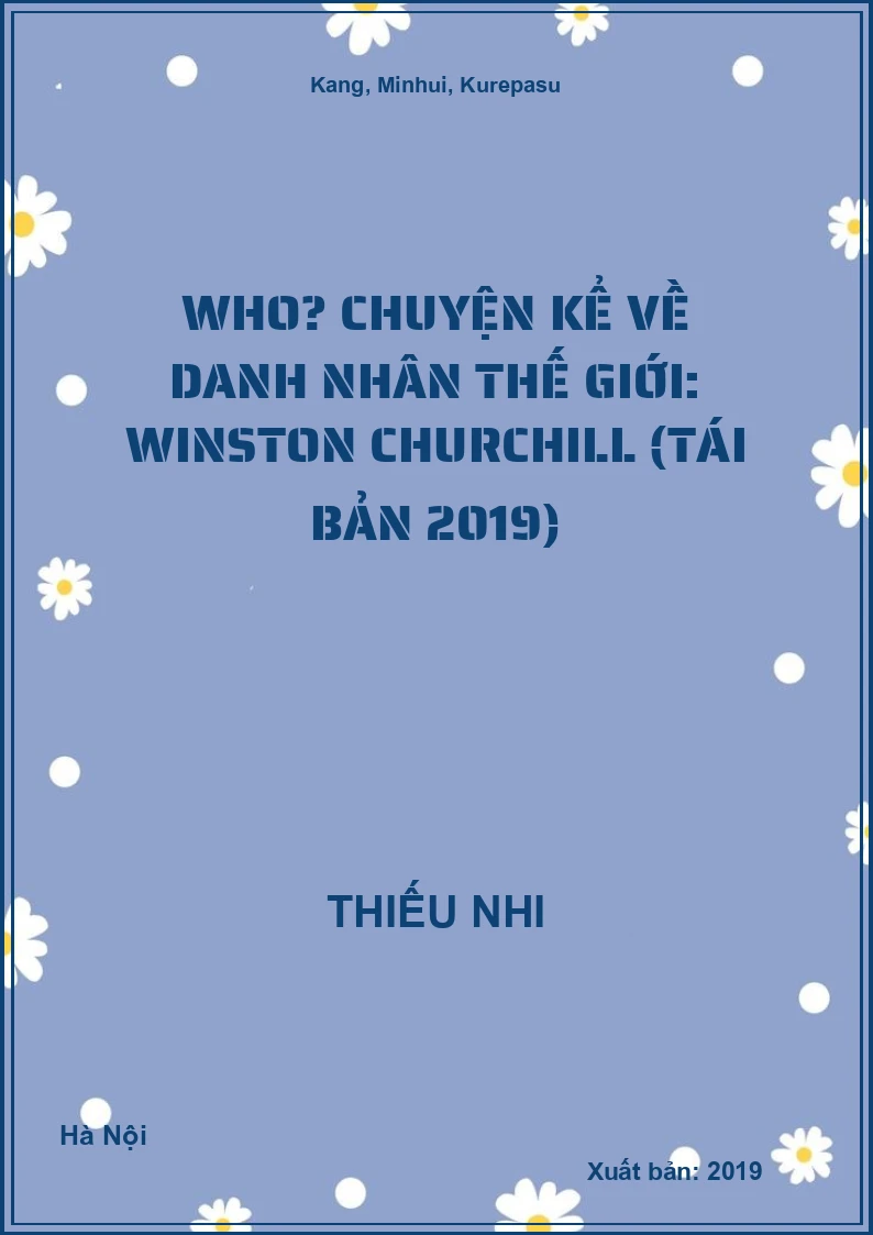 Who? Chuyện Kể Về Danh Nhân Thế Giới: Winston Churchill (Tái Bản 2019)