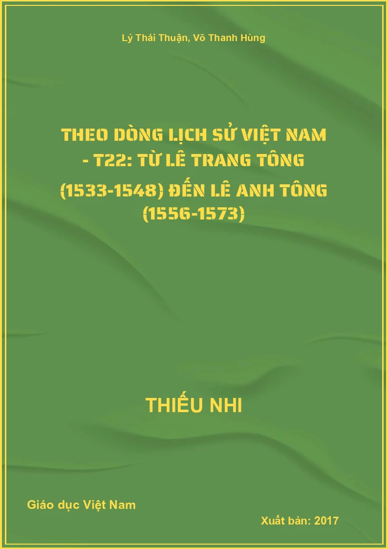 Theo dòng lịch sử Việt Nam - T22: từ Lê Trang Tông (1533-1548) đến Lê Anh Tông (1556-1573)