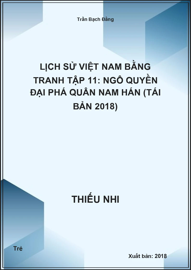 Lịch Sử Việt Nam Bằng Tranh Tập 11: Ngô Quyền Đại Phá Quân Nam Hán (Tái Bản 2018)
