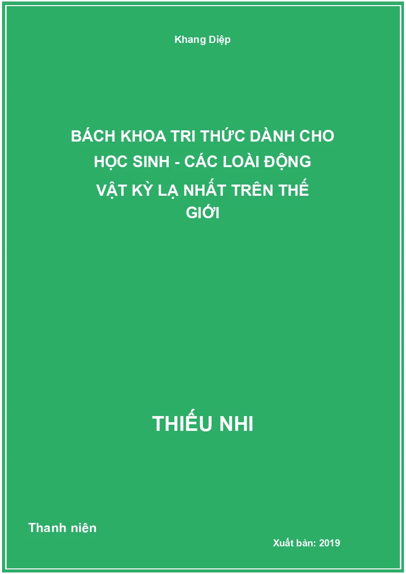 Bách Khoa Tri Thức Dành Cho Học Sinh - Các Loài Động Vật Kỳ Lạ Nhất Trên Thế Giới