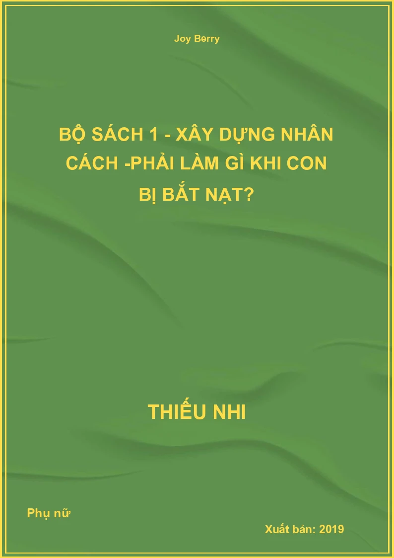 Bộ Sách 1 - Xây Dựng Nhân Cách -Phải làm gì khi con Bị Bắt Nạt?