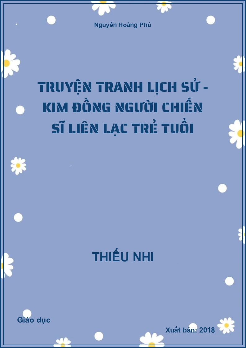 Truyện Tranh Lịch Sử - Kim Đồng Người Chiến Sĩ Liên Lạc Trẻ Tuổi