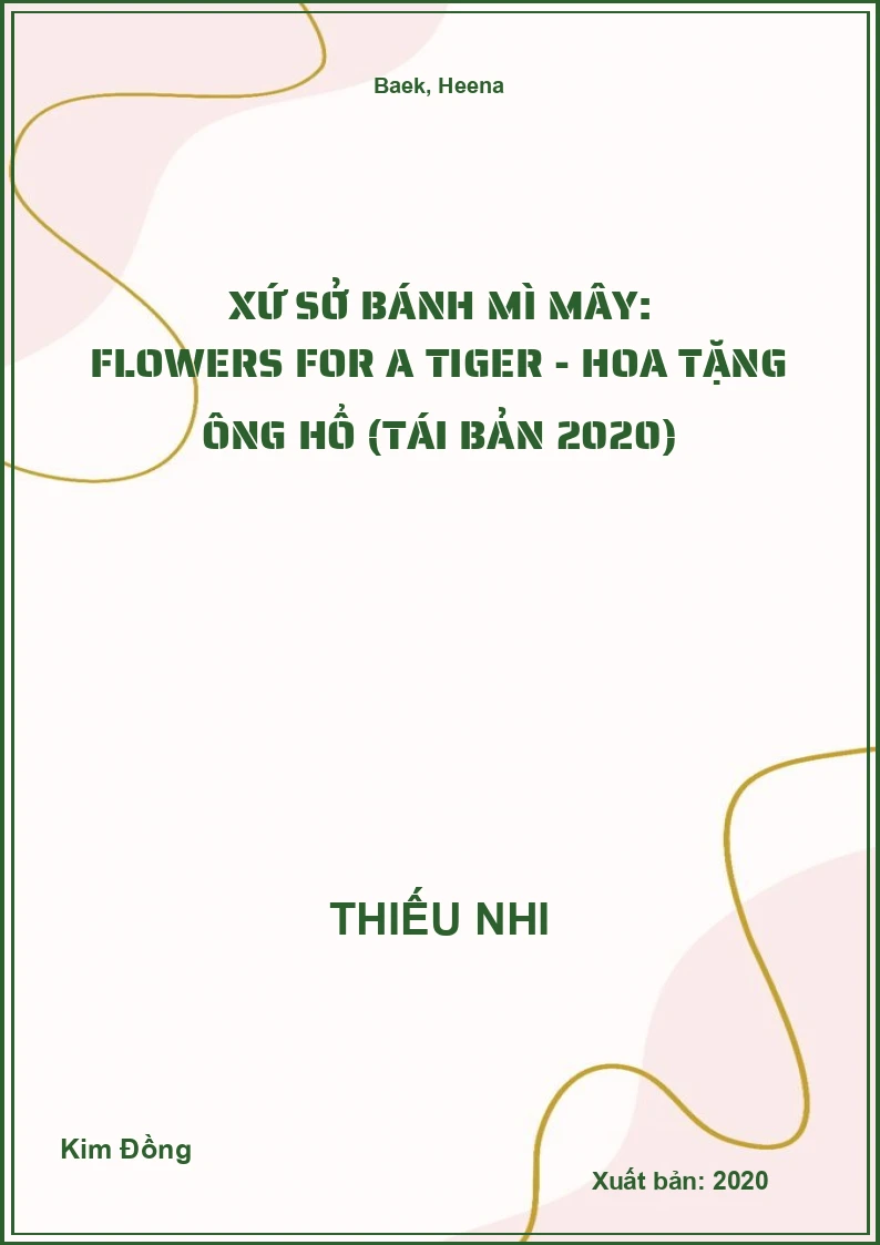 Xứ Sở Bánh Mì Mây: Flowers For A Tiger - Hoa Tặng Ông Hổ (Tái Bản 2020)