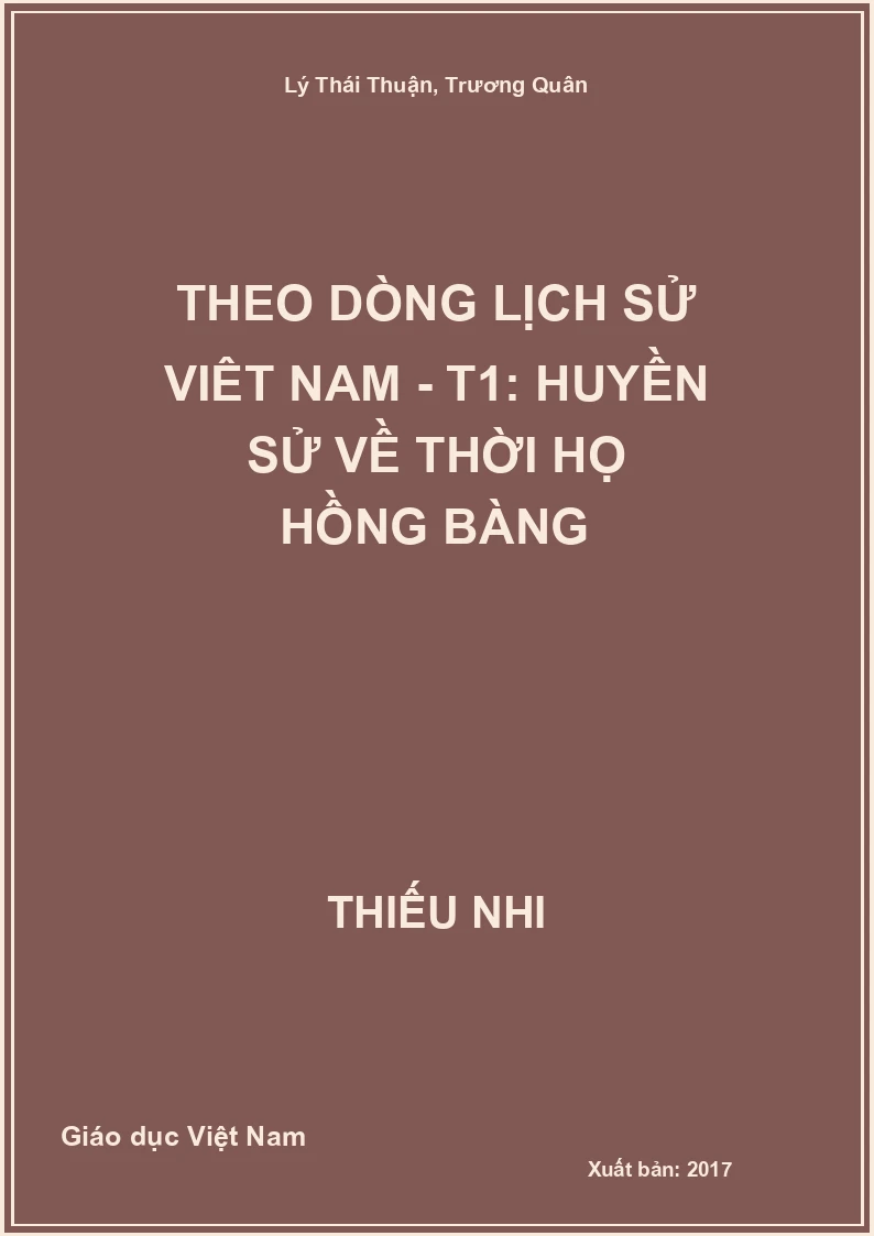 Theo dòng lịch sử Việt Nam - T1: Huyền sử về thời họ Hồng Bàng