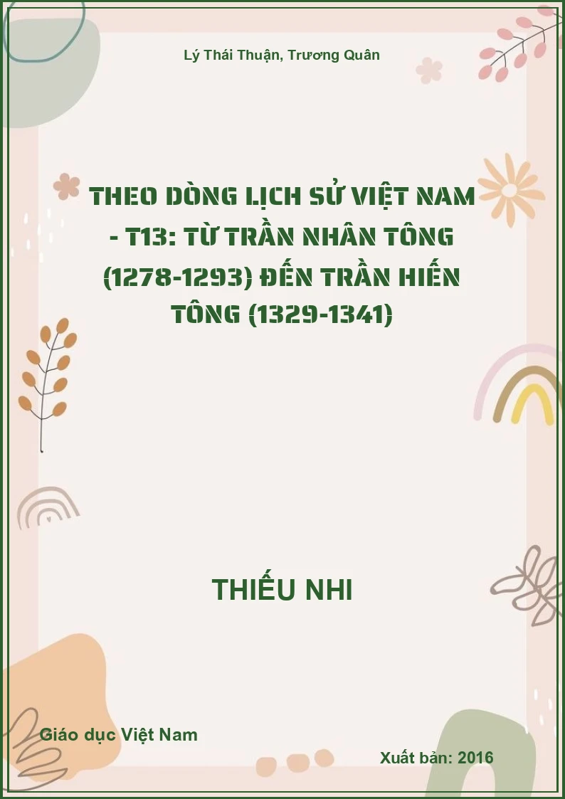 Theo dòng lịch sử Việt Nam - T13: từ Trần Nhân Tông (1278-1293) đến Trần Hiến Tông (1329-1341)