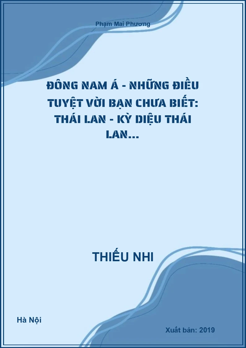 Đông Nam Á - Những Điều Tuyệt Vời Bạn Chưa Biết: TháI Lan - Kỳ Diệu TháI Lan…