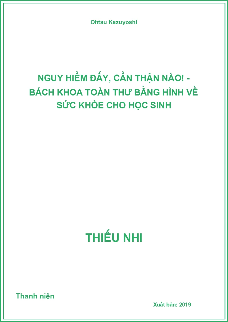 Nguy hiểm đấy, cẩn thận nào! - Bách khoa toàn thư bằng hình về sức khỏe cho học sinh