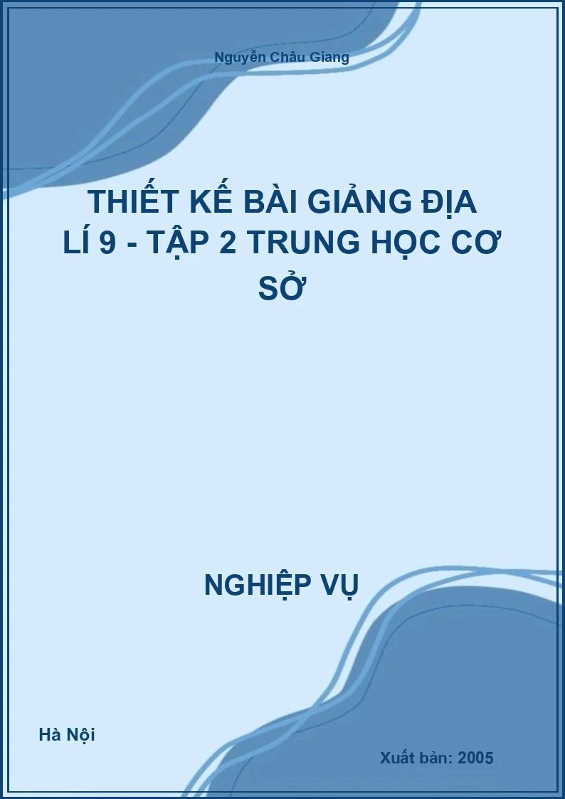 Thiết Kế Bài Giảng Địa Lí 9 - Tập 2 Trung Học Cơ Sở