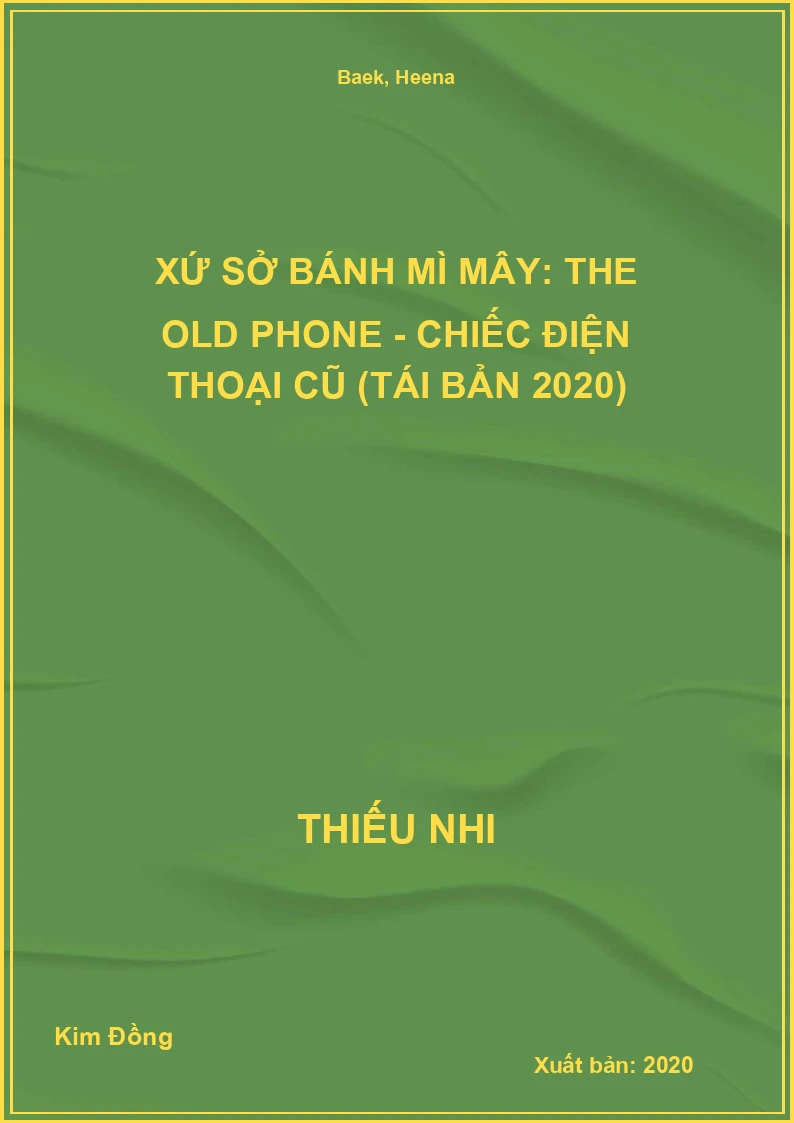 Xứ Sở Bánh Mì Mây: The Old Phone - Chiếc Điện Thoại Cũ (Tái Bản 2020)