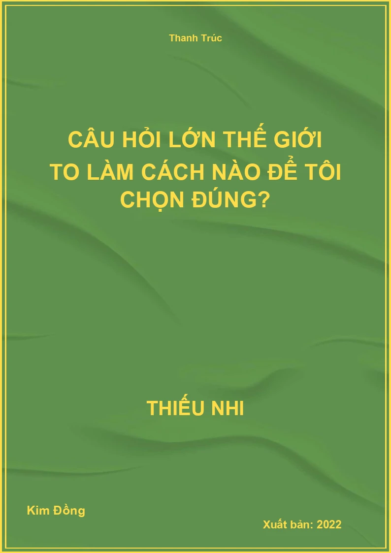 Câu hỏi lớn thế giới to Làm cách nào để tôi chọn đúng?