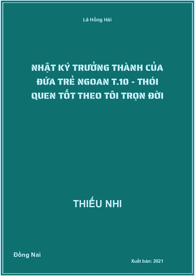 Nhật ký trưởng thành của đứa trẻ ngoan T.10 - Thói quen tốt theo tôi trọn đời