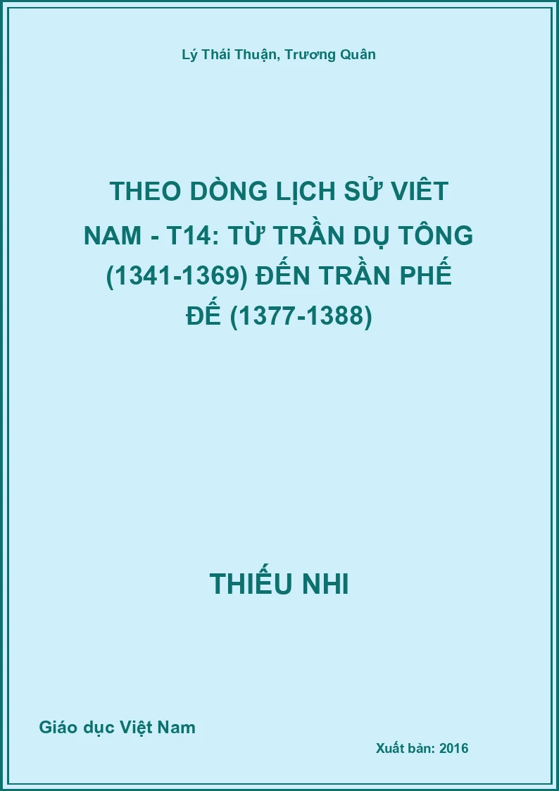 Theo dòng lịch sử Việt Nam - T14: từ Trần Dụ Tông (1341-1369) đến Trần Phế Đế (1377-1388)