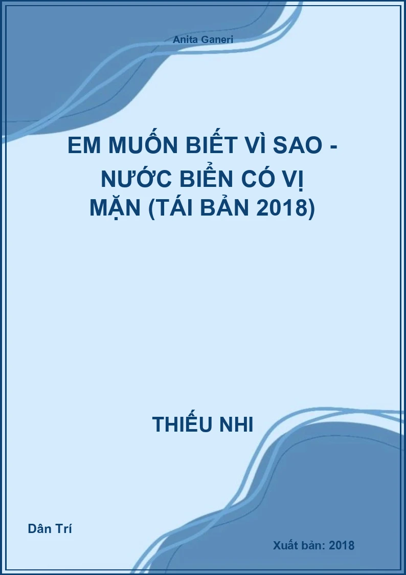 Em Muốn Biết Vì Sao - Nước Biển Có Vị Mặn (Tái Bản 2018)