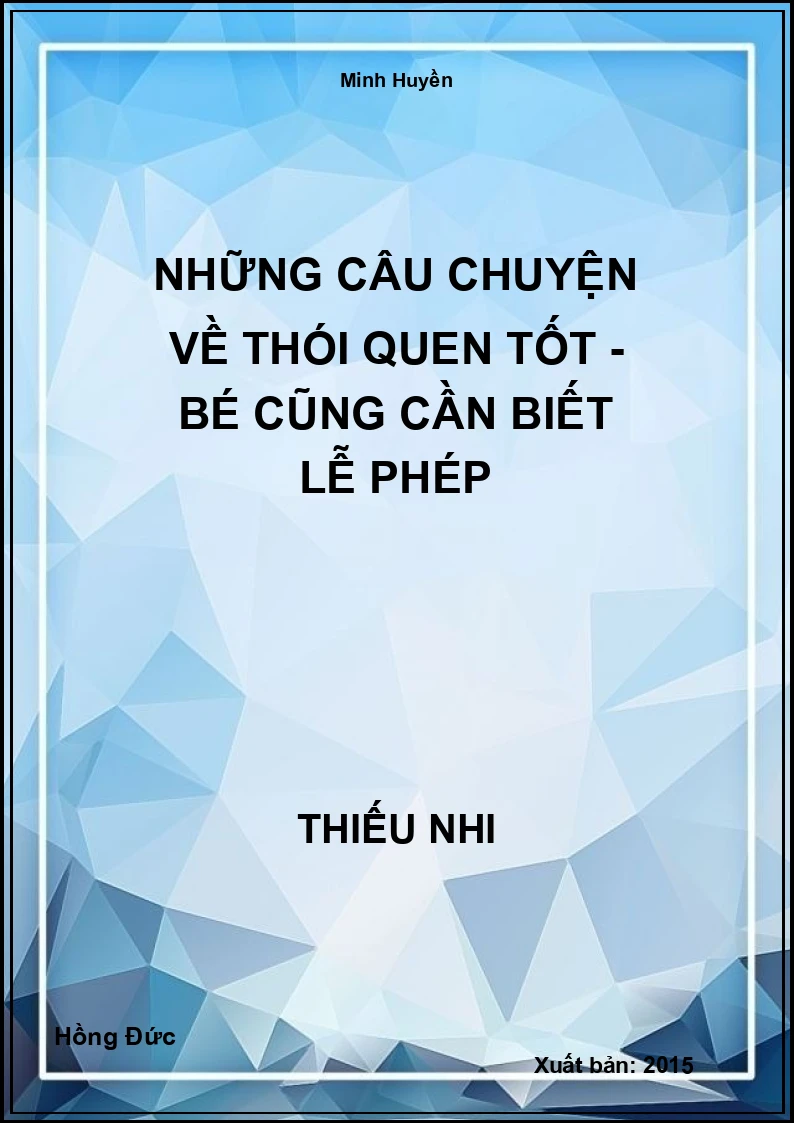 Những Câu Chuyện Về Thói Quen Tốt - Bé Cũng Cần Biết Lễ Phép