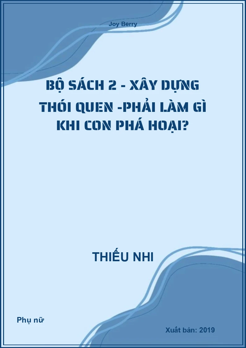 Bộ Sách 2 - Xây Dựng Thói Quen -Phải làm gì khi con Phá Hoại?