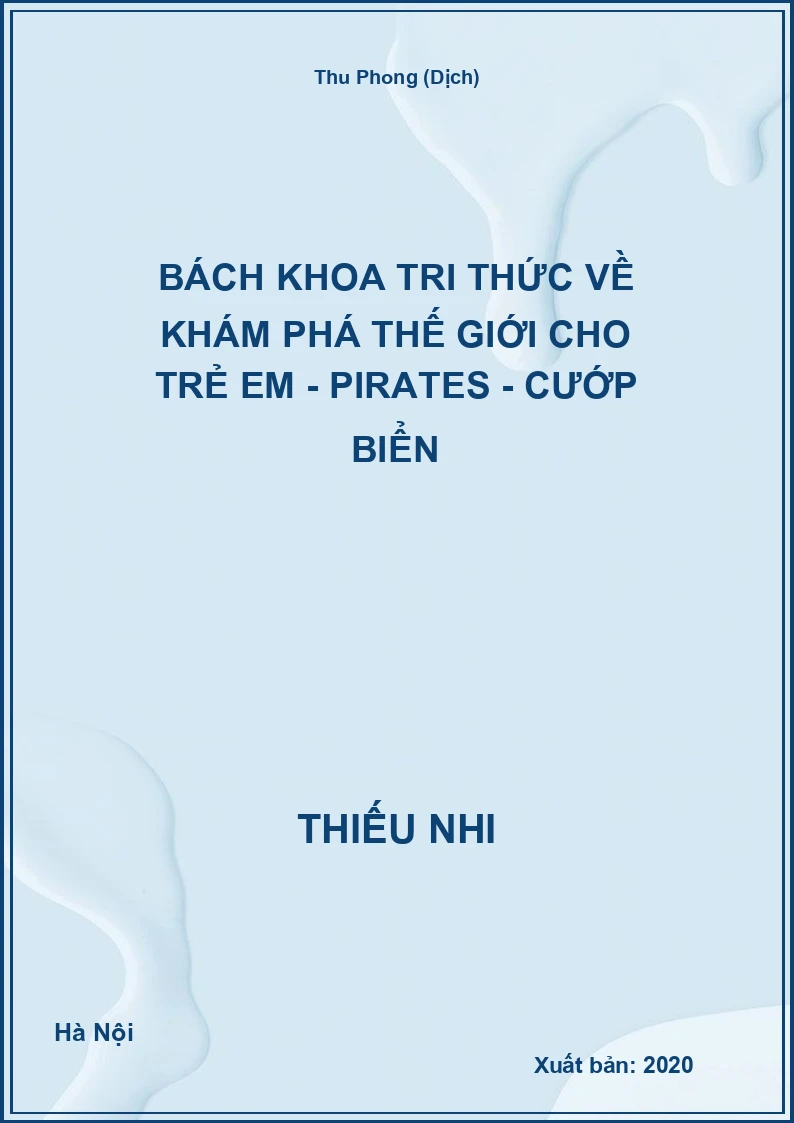 Bách Khoa Tri Thức Về Khám Phá Thế Giới Cho Trẻ Em - Pirates - Cướp Biển