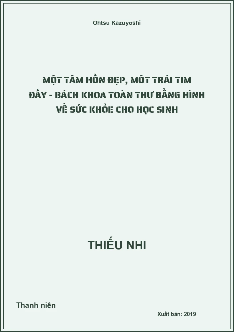 Một tâm hồn đẹp, môt trái tim đầy - Bách khoa toàn thư bằng hình về sức khỏe cho học sinh