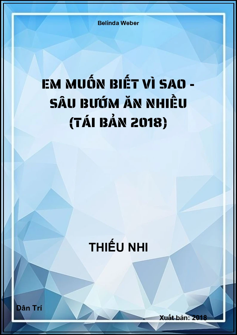Em Muốn Biết Vì Sao - Sâu Bướm Ăn Nhiều (Tái Bản 2018)