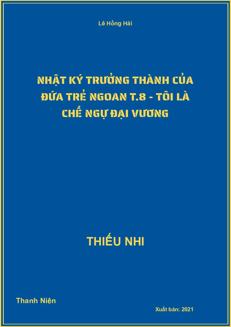 Nhật ký trưởng thành của đứa trẻ ngoan T.8 - Tôi là chế ngự đại vương