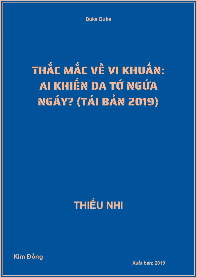 Thắc Mắc Về Vi Khuẩn: Ai Khiến Da Tớ Ngứa Ngáy? (Tái Bản 2019)