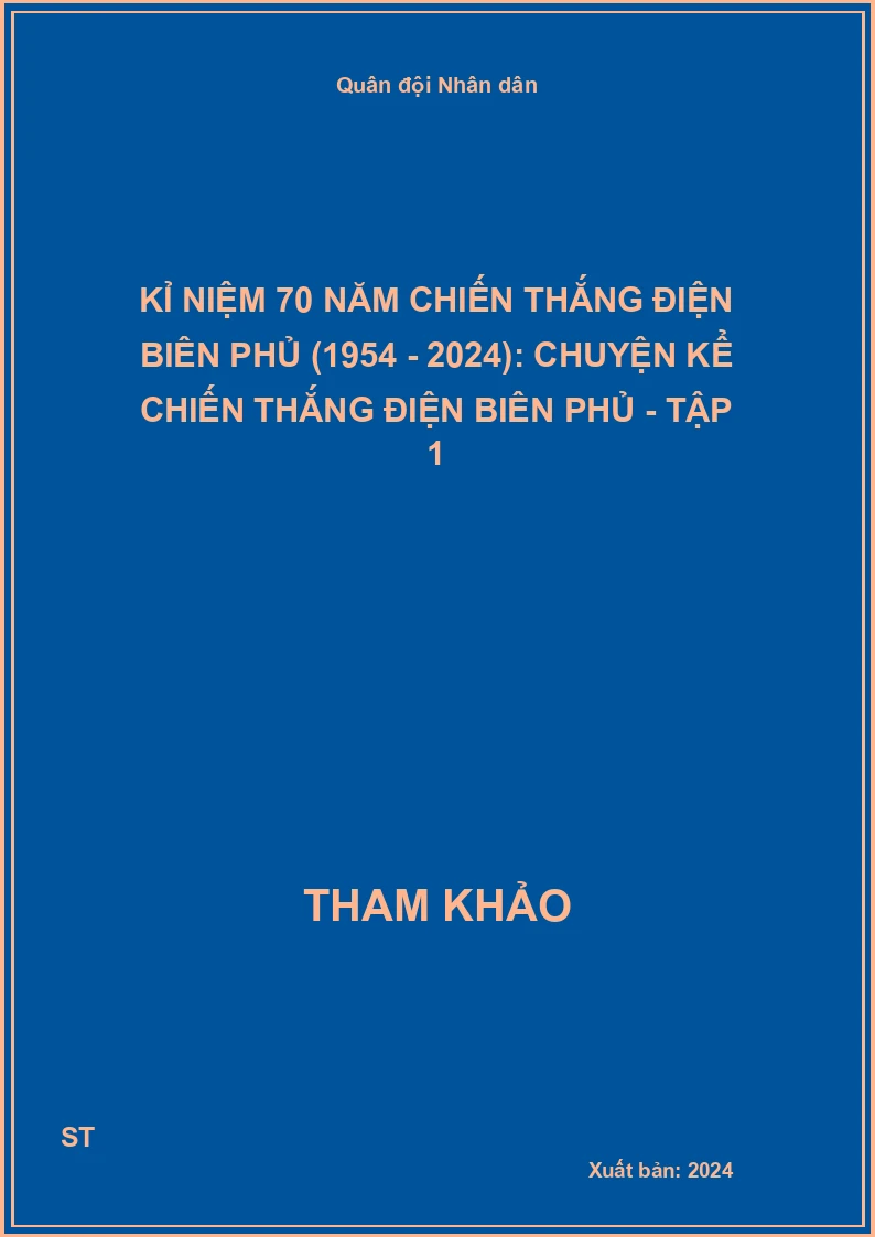 Kỉ niệm 70 năm Chiến thắng Điện Biên Phủ (1954 - 2024): Chuyện kể chiến thắng Điện Biên Phủ - Tập 1
