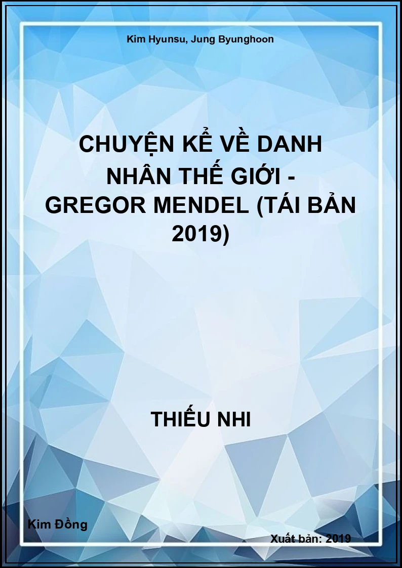 Chuyện Kể Về Danh Nhân Thế Giới - Gregor Mendel (Tái Bản 2019)
