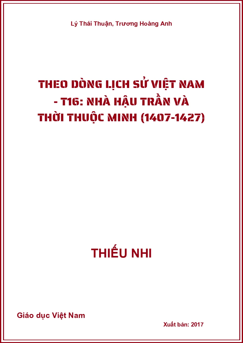 Theo dòng lịch sử Việt Nam - T16: nhà hậu Trần và thời thuộc Minh (1407-1427)