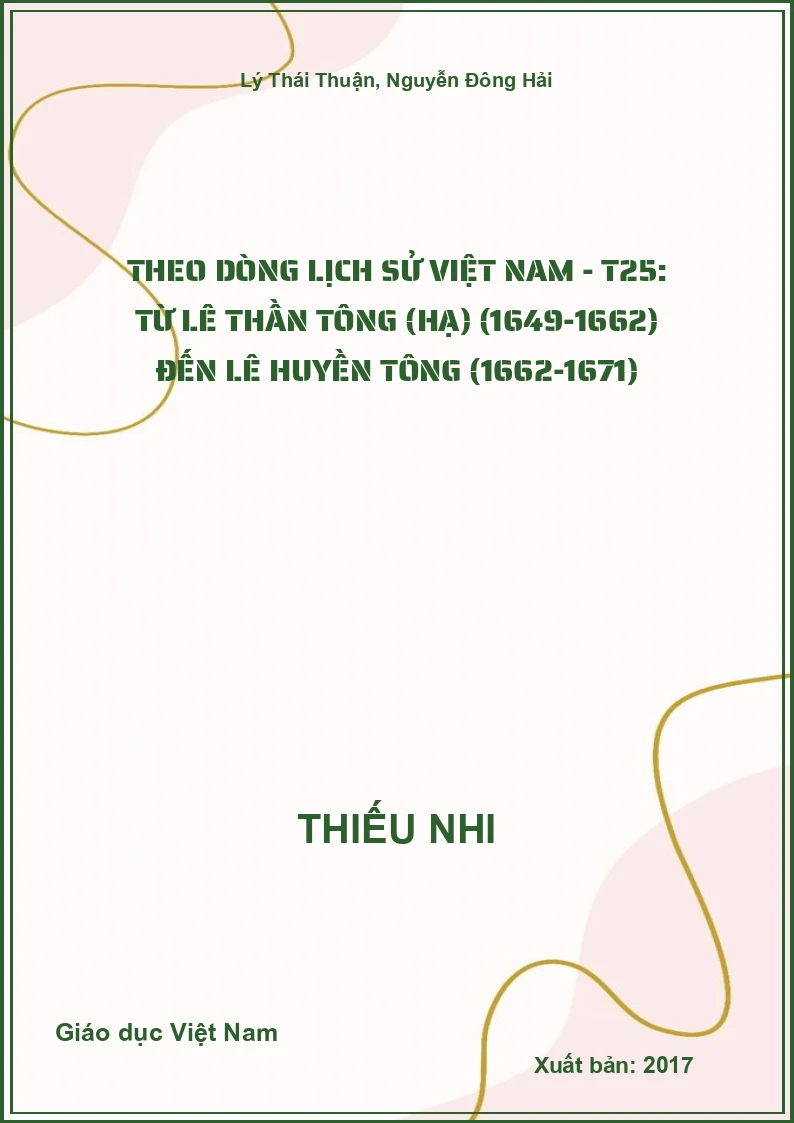 Theo dòng lịch sử Việt Nam - T25: từ Lê Thần Tông (Hạ) (1649-1662) đến Lê Huyền Tông (1662-1671)