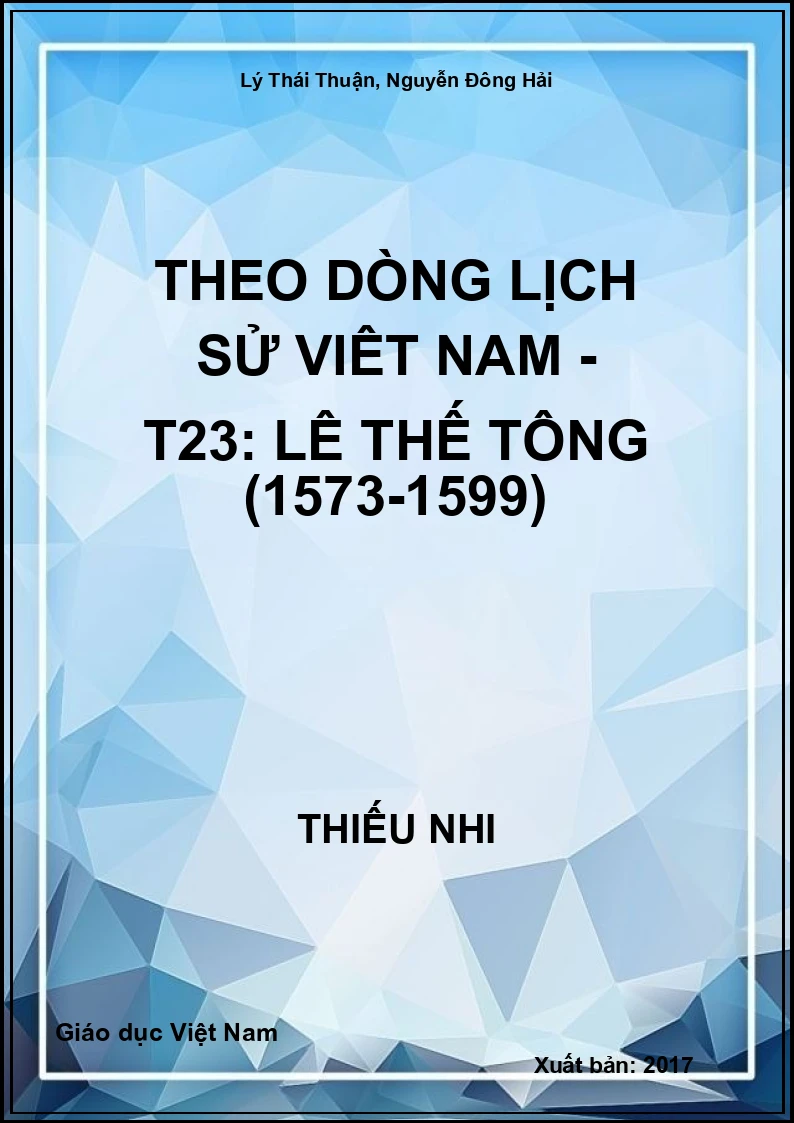 Theo dòng lịch sử Việt Nam - T23: Lê Thế Tông (1573-1599)
