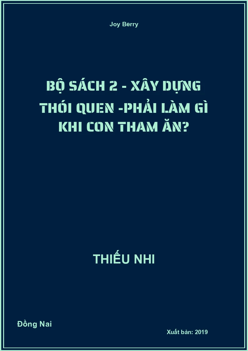 Bộ Sách 2 - Xây Dựng Thói Quen -Phải làm gì khi con Tham Ăn?
