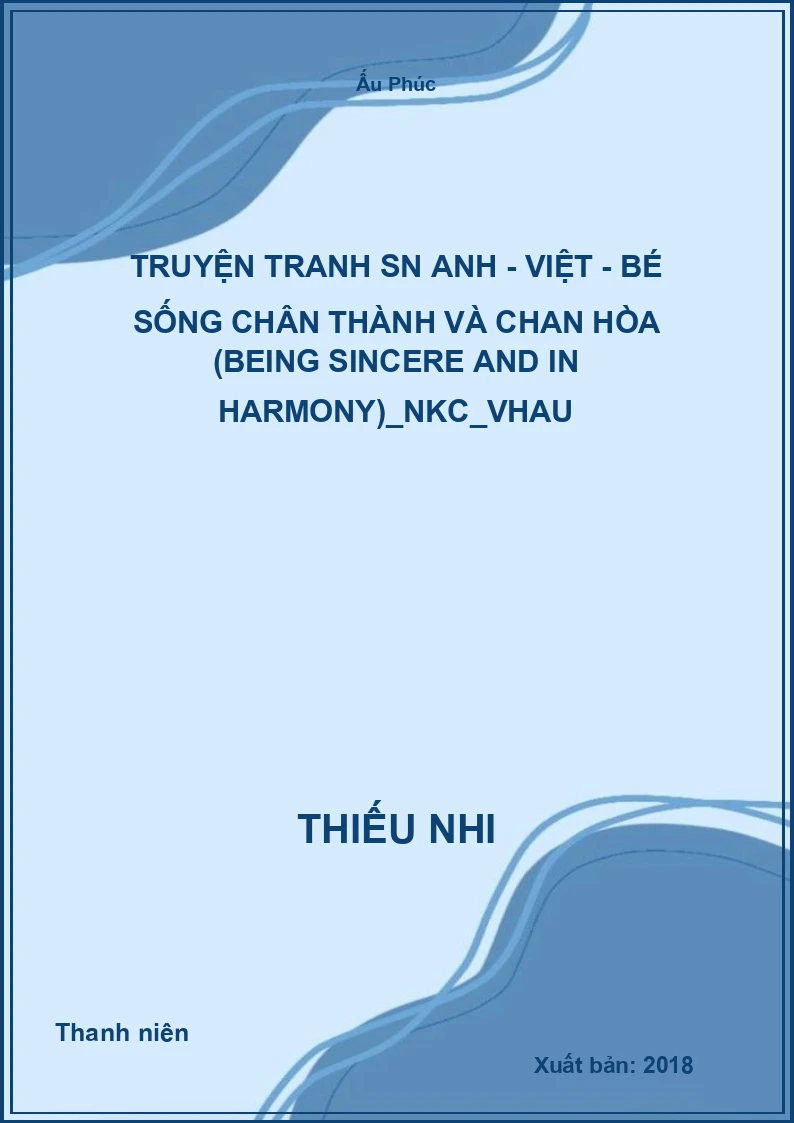 Truyện tranh SN Anh - Việt - Bé sống chân thành và chan hòa (Being sincere and In harmony)_NKC_VHAU