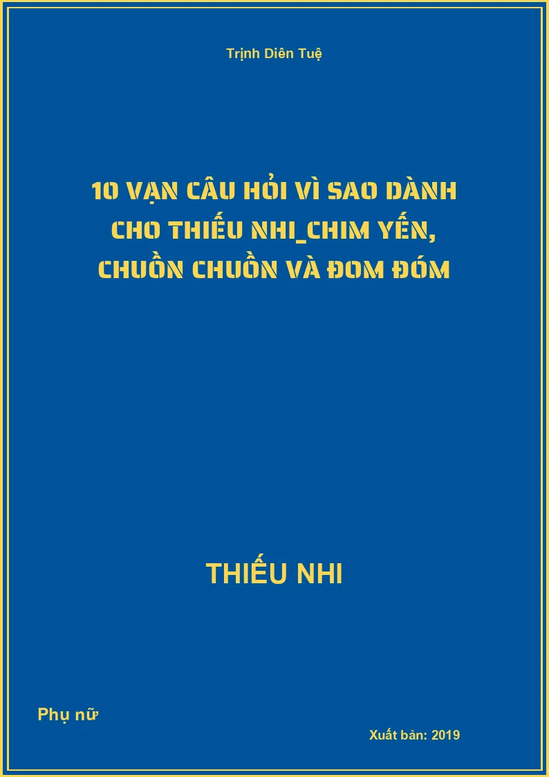 10 Vạn Câu Hỏi Vì Sao Dành Cho Thiếu Nhi_Chim Yến, Chuồn Chuồn Và Đom Đóm