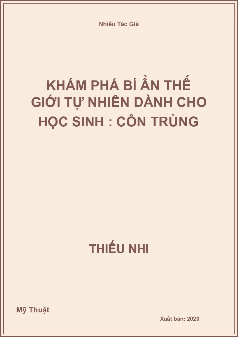 Khám Phá Bí Ẩn Thế Giới Tự Nhiên Dành Cho Học Sinh : Côn Trùng