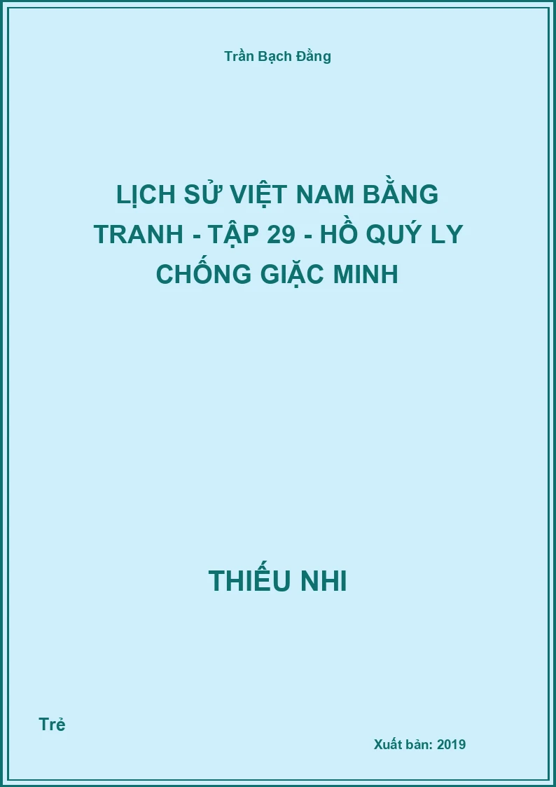 Lịch Sử Việt Nam Bằng Tranh - Tập 29 - Hồ Quý Ly chống giặc Minh