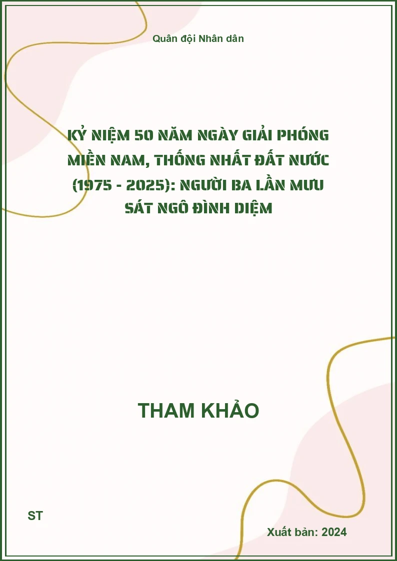 Kỷ niệm 50 năm ngày Giải phóng miền Nam, thống nhất đất nước (1975 - 2025): Người ba lần mưu sát Ngô Đình Diệm