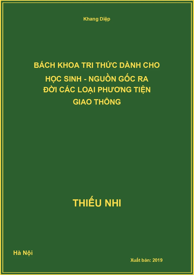 Bách Khoa Tri Thức Dành Cho Học Sinh - Nguồn Gốc Ra Đời Các Loại Phương Tiện Giao Thông