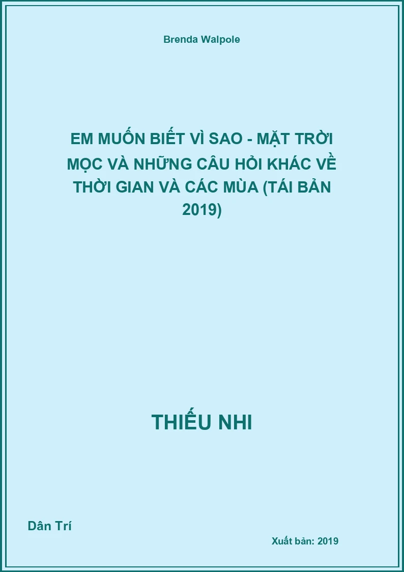 Em Muốn Biết Vì Sao - Mặt Trời Mọc Và Những Câu Hỏi Khác Về Thời Gian Và Các Mùa (Tái Bản 2019)