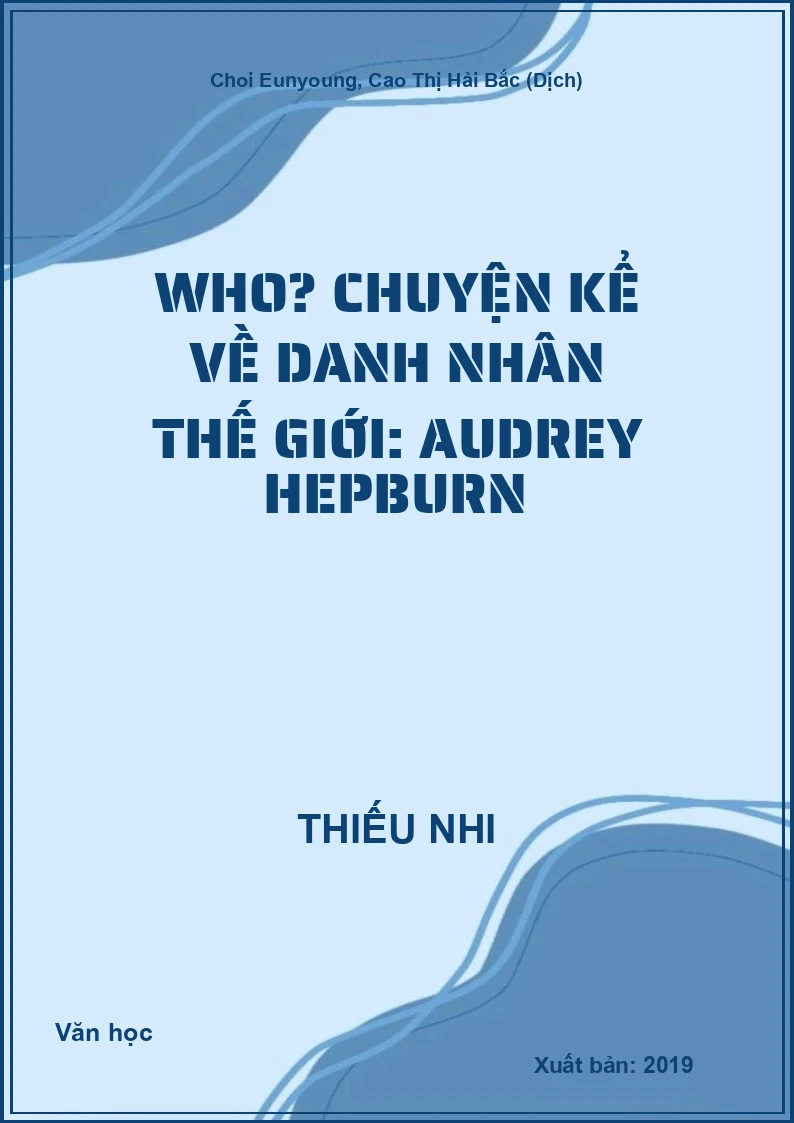 Who? Chuyện Kể Về Danh Nhân Thế Giới: Audrey Hepburn