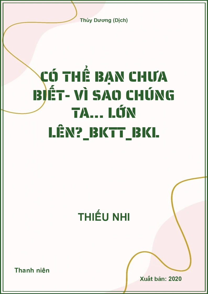 Có thể bạn chưa biết- Vì sao chúng ta... lớn lên?_BKTT_BKL