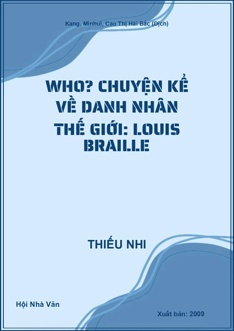 Who? Chuyện Kể Về Danh Nhân Thế Giới: Louis Braille