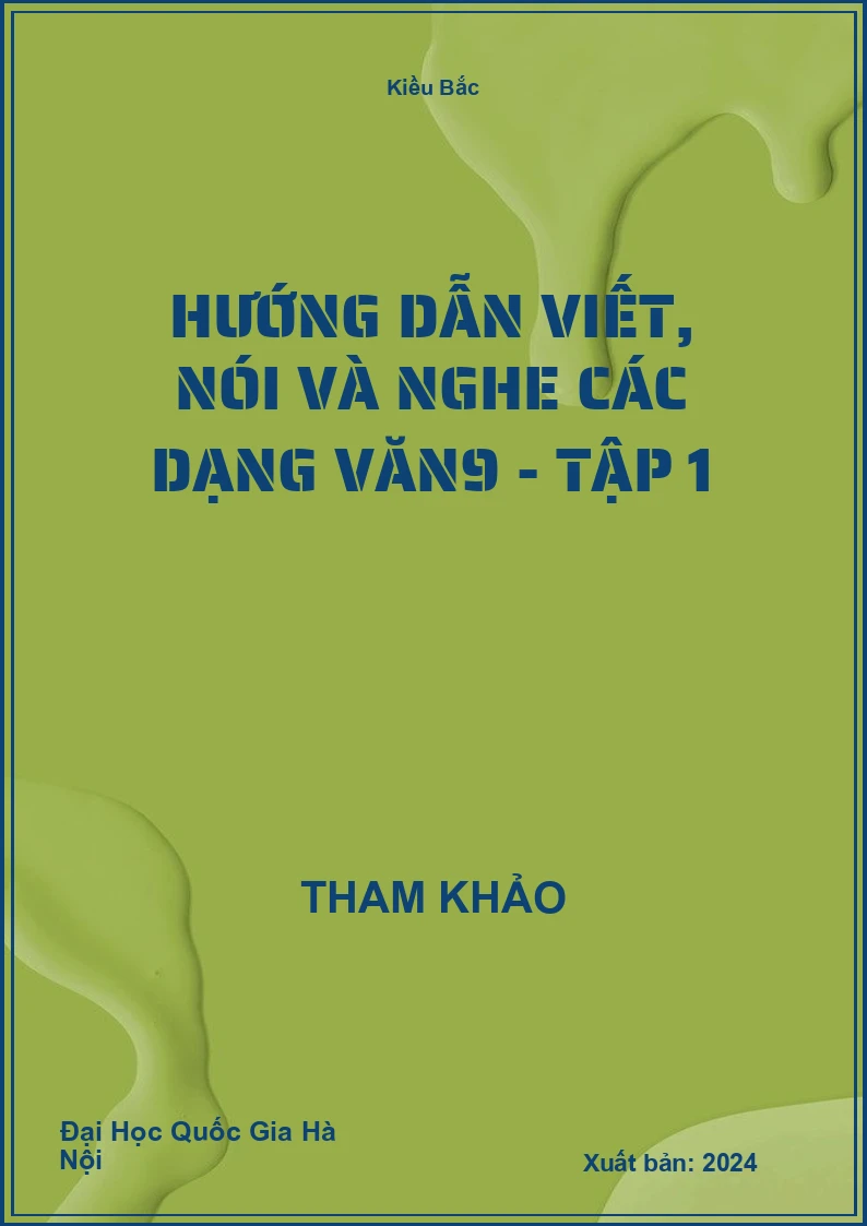 Hướng dẫn viết, nói và nghe các dạng Văn 9 - Tập 1