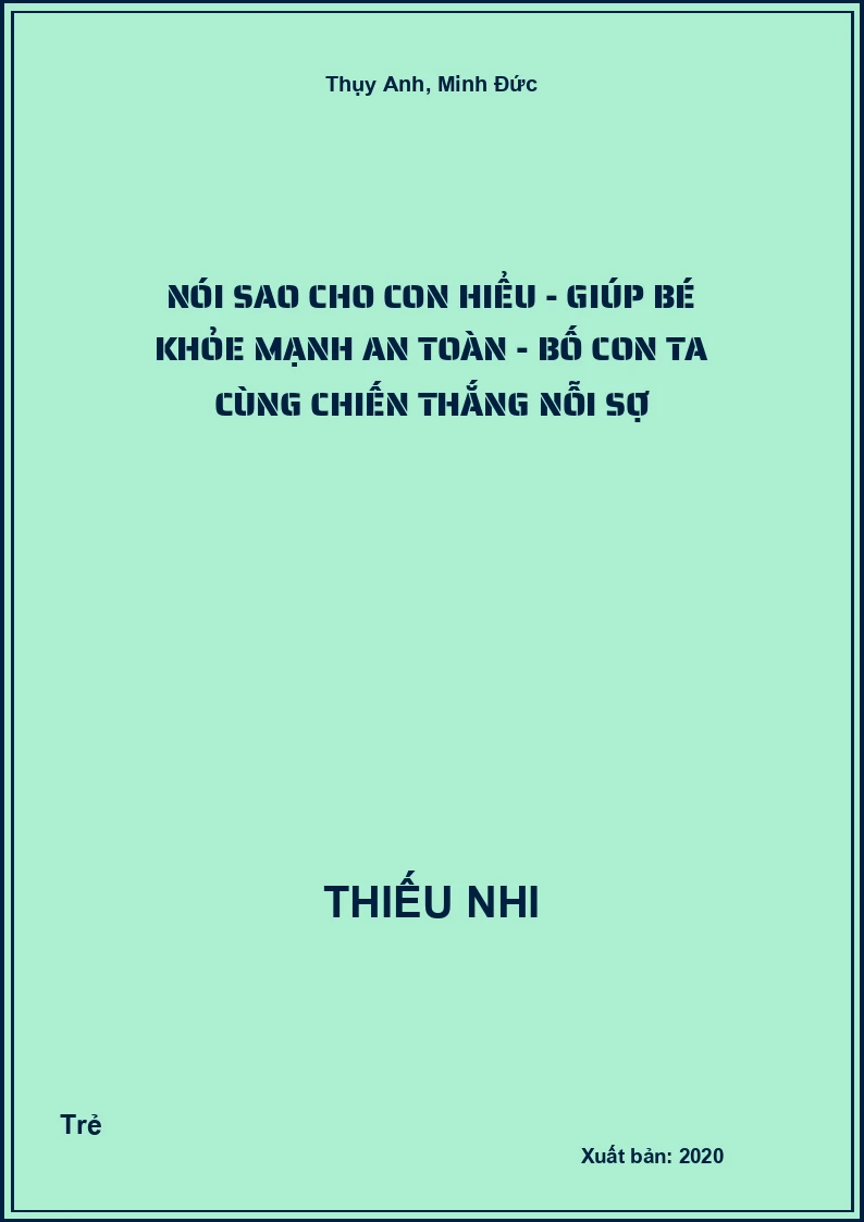 Nói Sao Cho Con Hiểu - Giúp Bé khỏe mạnh an toàn - Bố con ta cùng chiến thắng nỗi sợ